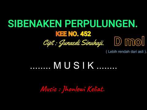 KEE 452 (Karaoke Version). D mol (lebih rendah). SIBENAKEN PERPULUNGEN ENDA.