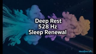 528 Hz Sleep Renewal: Deep Rest with Miracle Tone Labs