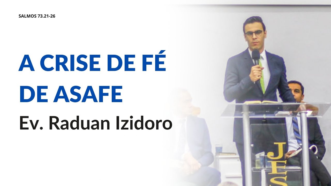 A CRISE DE FÉ DE ASAFE | EV. RADUAN IZIDORO