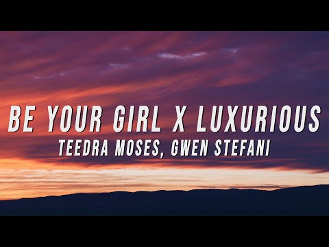 Teedra Moses, Gwen Stefani - Be Your Girl X Luxurious (TikTok Mashup) [Lyrics]