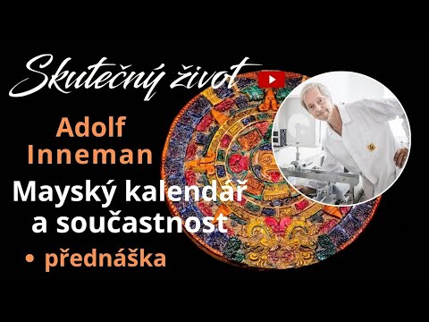 , title : 'Adolf Inneman - Mayský kalendář a současnost'