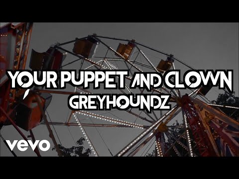 Greyhoundz - Your Puppet And Clown