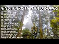 Best Hindi Christian Old Songs 2024 | Old Hindi Praise and Worship Songs | Worship Songs