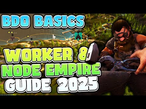 2025 Black Desert Worker and Node Empire Guide - BDO Basics