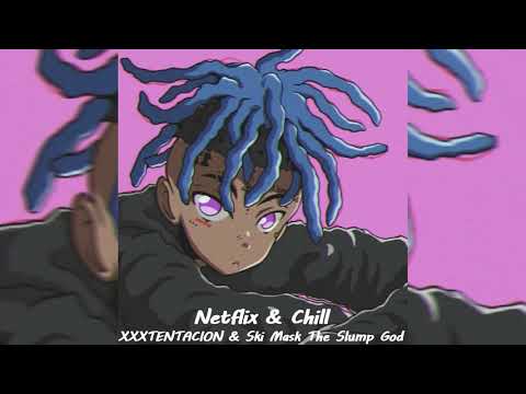 XXXTENTACION & Ski Mask The Slump God - Netflix & Chill (Remake/Remix) (Prod. MaxoKoolin)