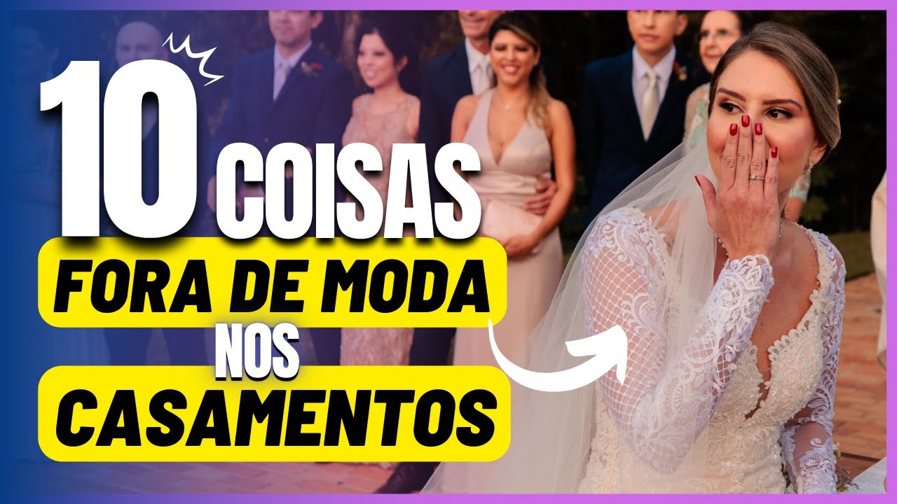 🚨 NÃO É MAIS TENDÊNCIA DE CASAMENTO - Saiba tudo o que está FORA DE MODA nos casamentos!