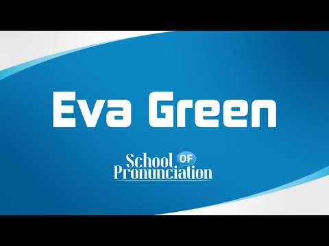 Learn How To Pronounce Eva Green