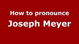 How to pronounce Joseph Meyer