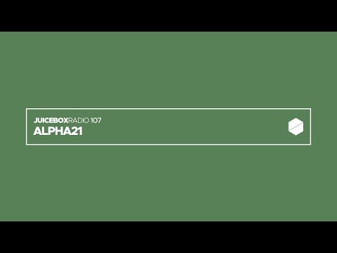 Juicebox Radio 107 - ALPHA21