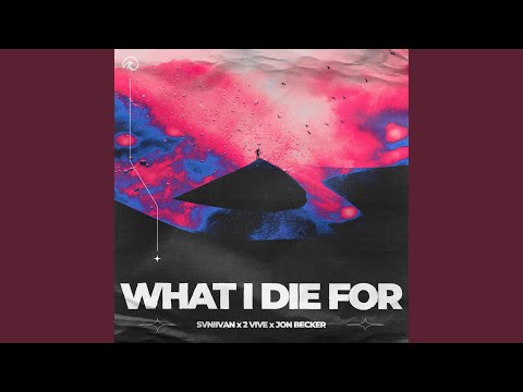 What I Die For