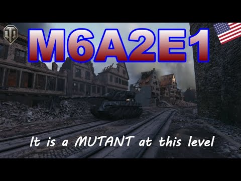 World of Tanks M6A2E1 - It is a MUTANT at this level