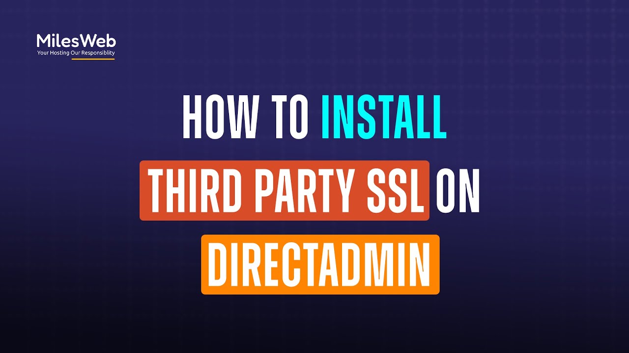 How to Install Third Party SSL on DirectAdmin? | MilesWeb