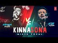 Kinna Sona : Armaan Malik v/s Atif Aslam | Mixed Vocal