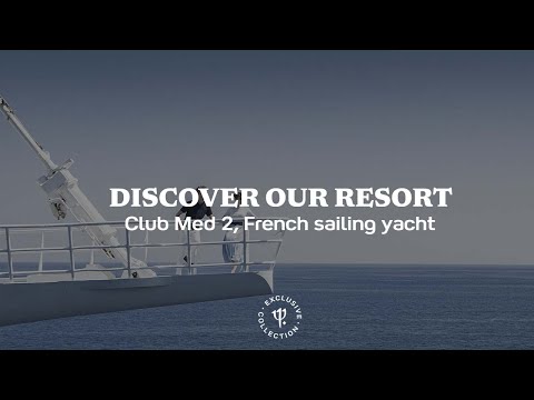 Discover the Club Med 2