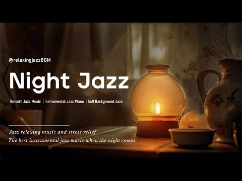 RELAXING NIGHT JAZZ: Peaceful Evening Piano Jazz - Soft Instrumental Music for Sleep, Lounge, Rest
