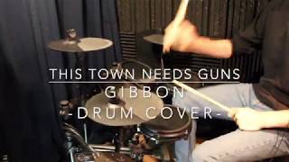 This Town Needs Guns - Gibbon *Drum Cover*