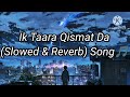 Ik Taara Kismat Daa Song Slowed And Reverb Song Lofi Music