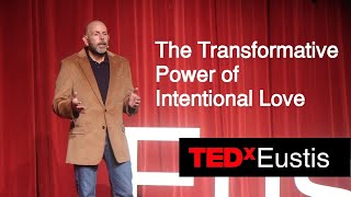 The transformative power of intentional love | Clayton Kirkland | TEDxEustis
