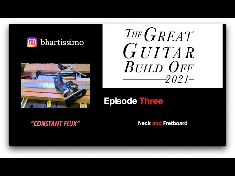 Great Guitar Build Off 2021 — Episode Three of the making of "Constant Flux"
