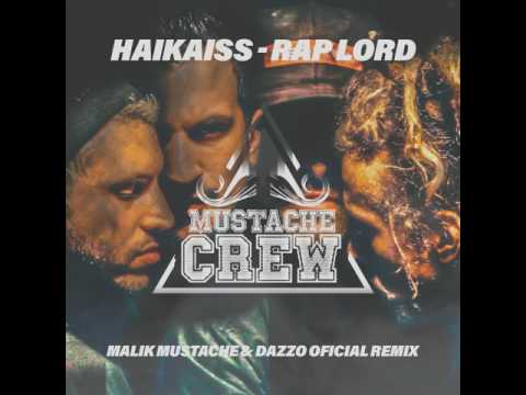 Haikaiss - RapLord (Malik Mustache & Dazzo Oficial Remix) MUSTACHE CREW #07