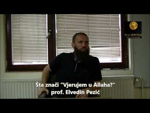 Šta podrazumijeva vjerovanje u Allaha? - prof. E. Pezic