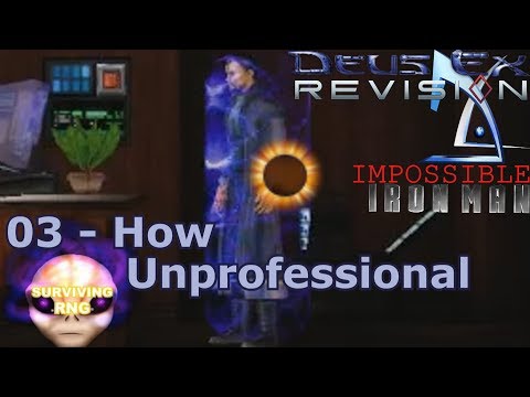 How Unprofessional | Deus Ex Revision Mod Biomod- Realistic+ PermaDeath- 03