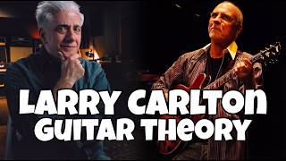 Larry Carlton's Guitar Theory EXPLAINED