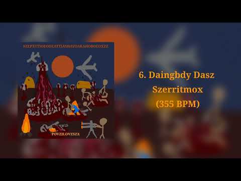 6. Daingbdy Dasz Szerritmox (355 BPM)