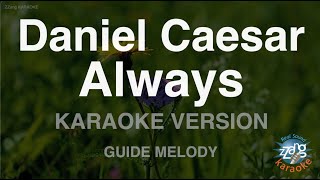 Download lagu Daniel Caesar - Always (Melody) (Karaoke Version) mp3 Download lagu Daniel Caesar - Always (Melody) (Karaoke Version) mp3