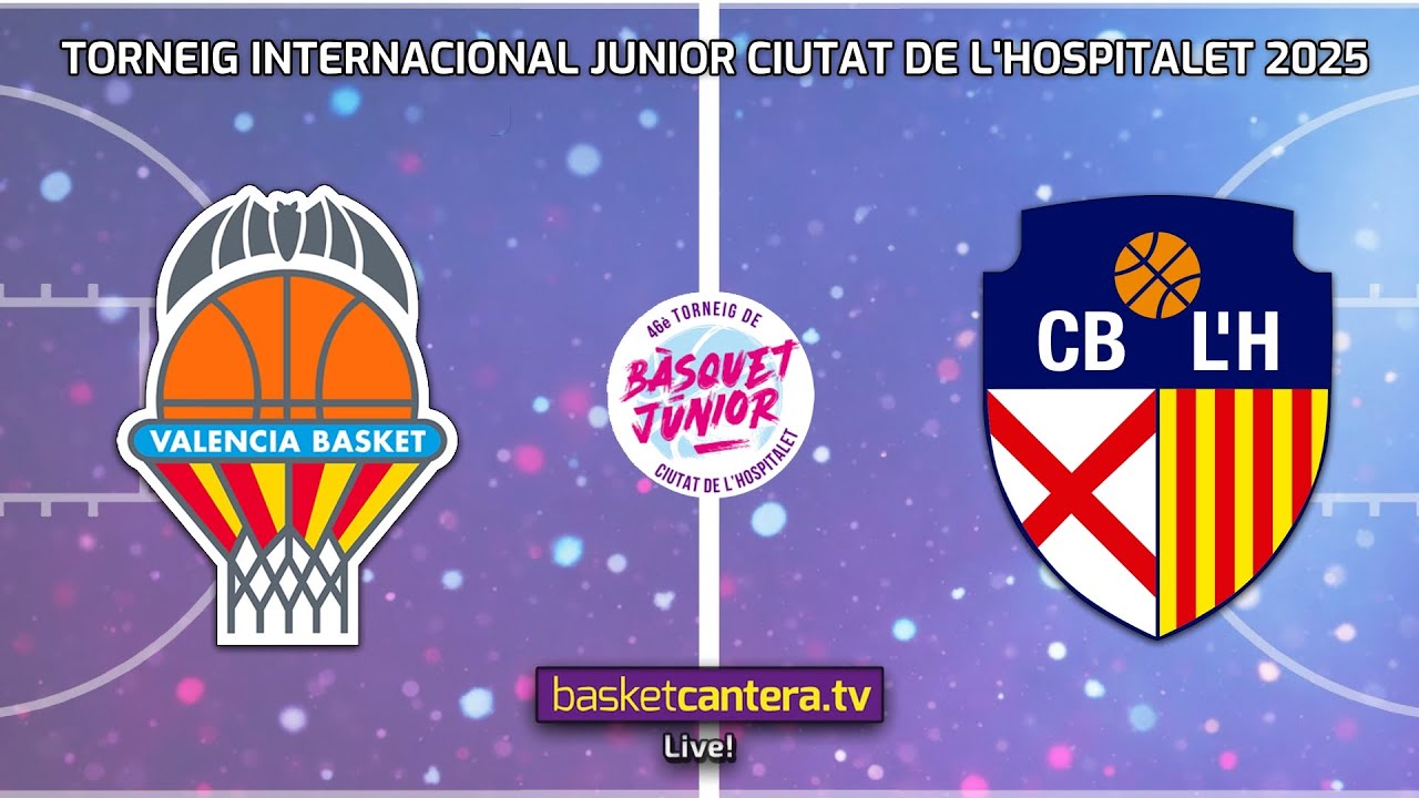 #Live  U18M. VALENCIA BASKET vs  CB L’HOSPITALET. Torneo Internacional Junior Ciudad de L´Hospitalet