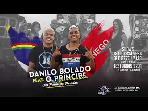 DANILO BOLADO FEAT, OPRINCIPE DA OUSADIA- NA FRENTE DO PAREDAO( TOM PRODUCOES)