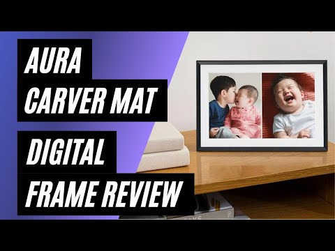 Aura Carver Mat WiFi Photo Frame Review: Capturing Memories with the Best Digital Frame