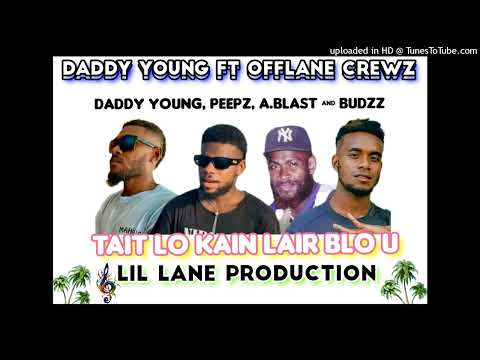 TAIT LO KAIN LAIR BLO U - DADDY  YOUNG_ FT_ PEEPZ - A.BLAST - BUDZZ.[OFFLANE CREW]2025 OFFICIAL AUDI