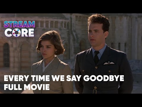 Every Time We Say Goodbye (ft. Tom Hanks) | Full Movie | StreamCore