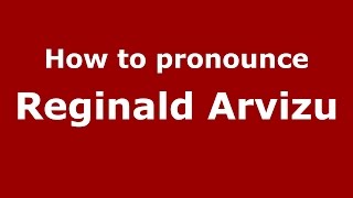 How to pronounce Reginald Arvizu