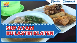 Kuliner Enak di Solo: Sup Ayam Bu Lastri Klaten, Rasakan Sup Brutu & Sayap Ayam yang Buat Ketagihan