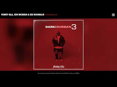 Funky Qla, Zeh McGeba & Zee Nxumalo - Mamezala (Official Audio)