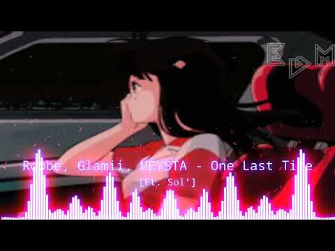 Robbe, Glamii, MEYSTA - One Last Time [Ft. Sol']