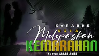 Download lagu KARAOKE Melepaskan Kemarahan - ELIA (Original Music) mp3