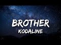 Kodaline - Brother (TikTok Song) [Lyrics] And you're under fire, I will cover you