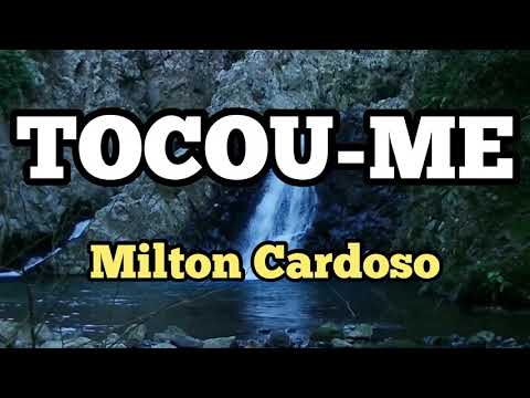 Milton Cardoso - Tocou-me