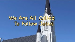 We Are All Called To Follow Jesus