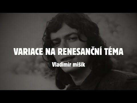 Vladimír Mišík - Variace na renesanční téma (text)