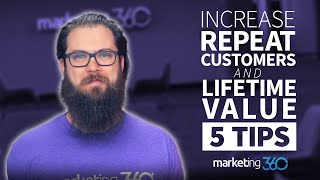 Customer Retention Strategies - 5 Tips To Increase Lifetime Value | Marketing 360®