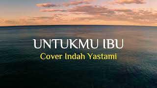 Download lagu UNTUKMU IBU - EXIST ( COVER INDAH YASTAMI) mp3 Download lagu UNTUKMU IBU - EXIST ( COVER INDAH YASTAMI) mp3