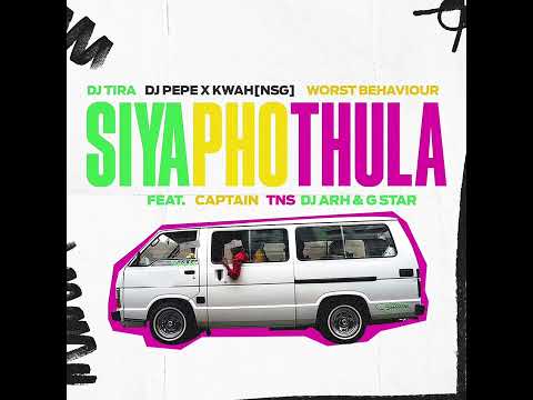 Dj Tira, Dj PepexKwah (NSG), Worst Behaviour Feat. Captain, TNS, Dj Arh & G Star - Siyaphothula