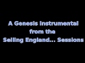 A Genesis Instrumental from the Selling England ...