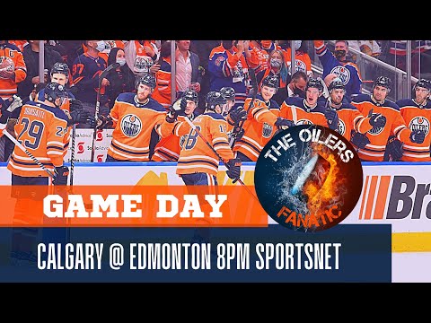 Edmonton Oilers Game Day: Calgary Flames @ Edmonton Oilers 8PM Sportsnet