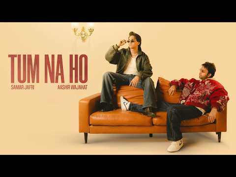 Tum Na Ho (Official Lyric Video) - Aashir Wajahat | Samar Jafri