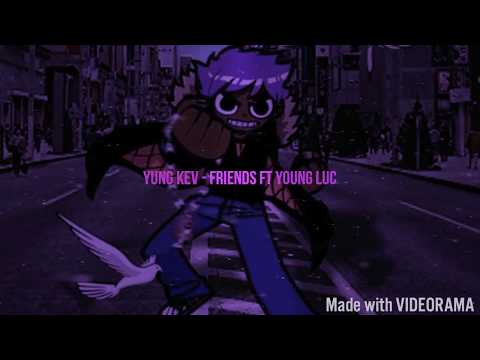 Yung kev - friends ft yung luc (prod.cashmoneyap)